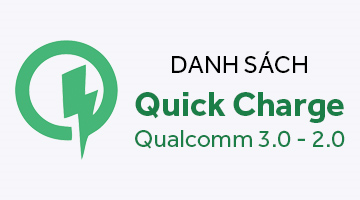 Danh sách thiết bị hỗ trợ sạc nhanh Quick Charge 3.0 và 2.0